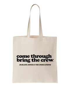 Come Through Bring The Crew Tote Bag